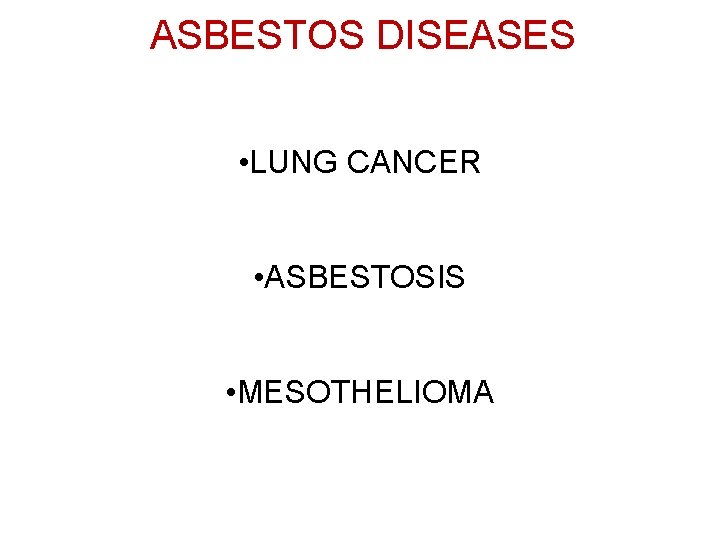 ASBESTOS DISEASES • LUNG CANCER • ASBESTOSIS • MESOTHELIOMA 