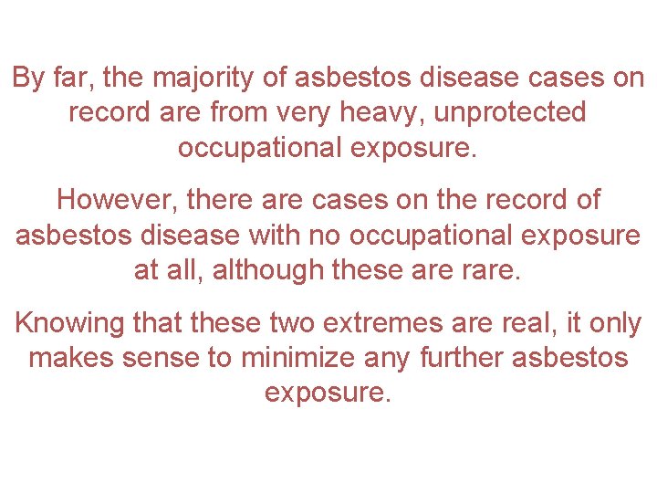 By far, the majority of asbestos disease cases on record are from very heavy,
