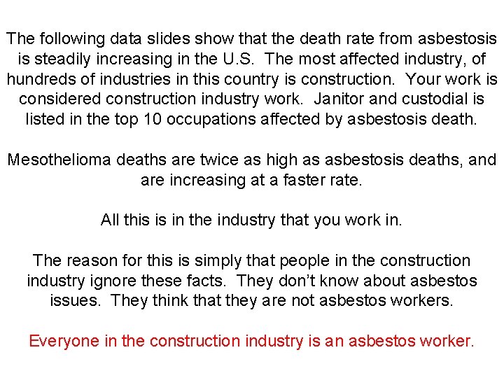 The following data slides show that the death rate from asbestosis is steadily increasing