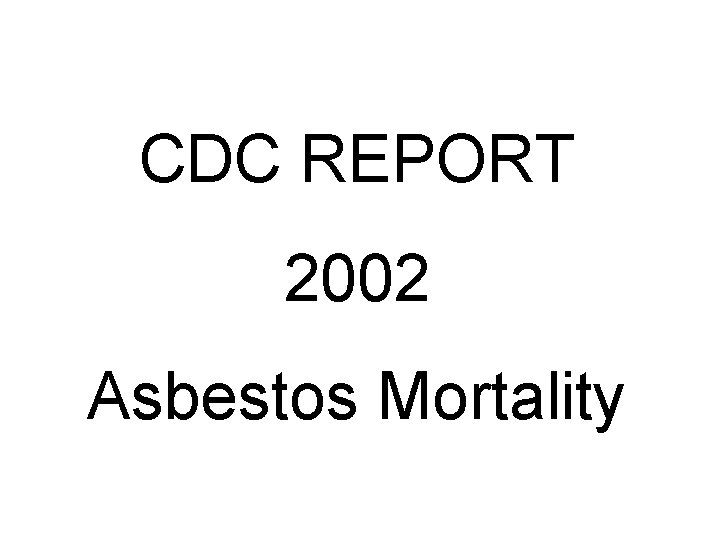 CDC REPORT 2002 Asbestos Mortality 