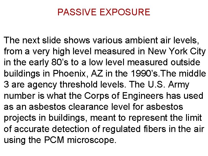 PASSIVE EXPOSURE The next slide shows various ambient air levels, from a very high