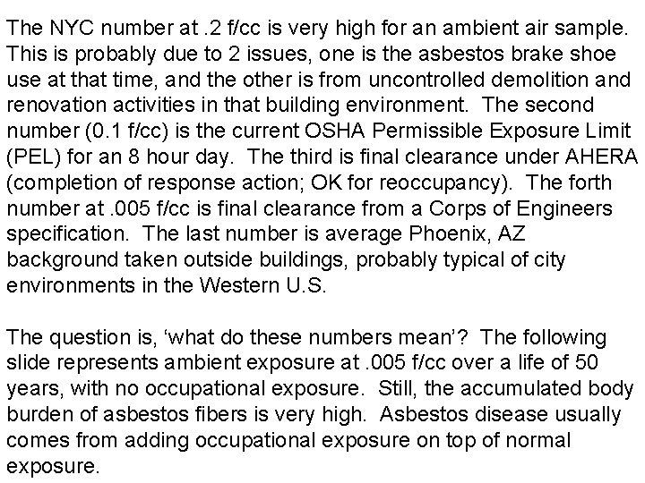 The NYC number at. 2 f/cc is very high for an ambient air sample.