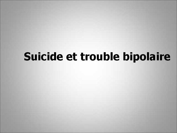 Suicide et trouble bipolaire 