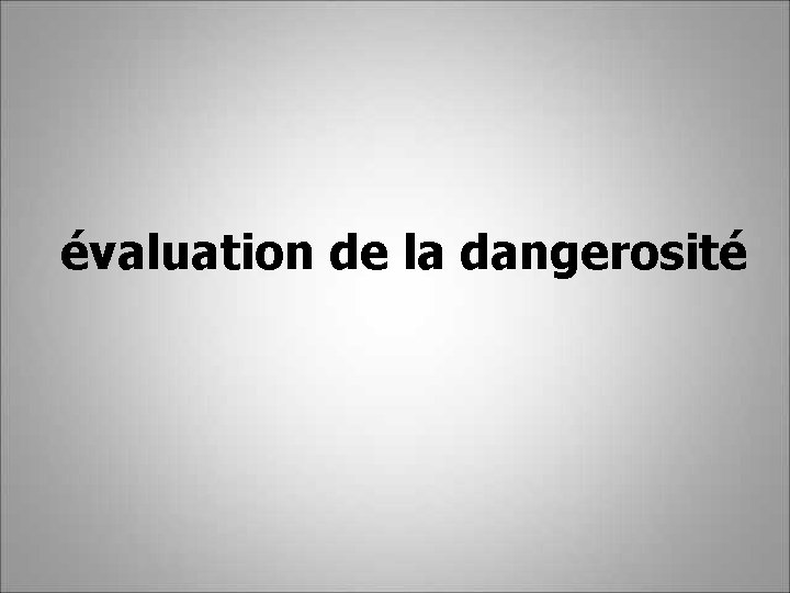 évaluation de la dangerosité 