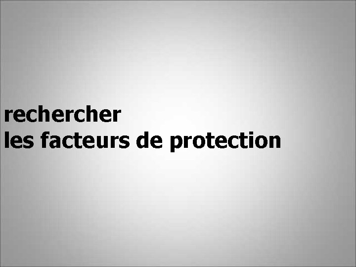 recher les facteurs de protection 