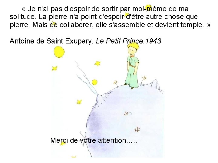 “Je « Je n'ai pas d'espoir de sortir par moi-même de ma solitude. La