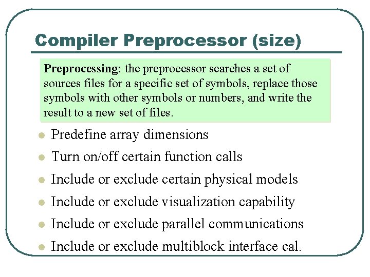 Compiler Preprocessor (size) Preprocessing: the preprocessor searches a set of sources files for a