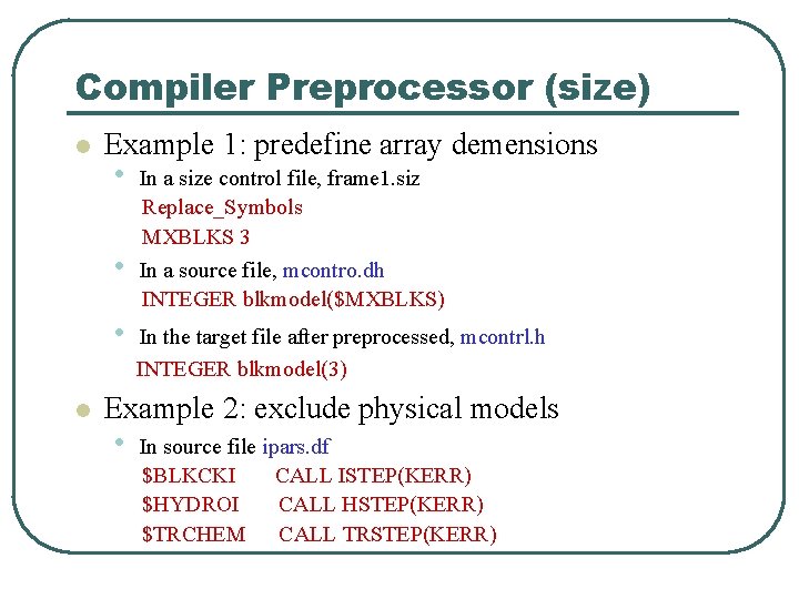 Compiler Preprocessor (size) l Example 1: predefine array demensions • • • l In