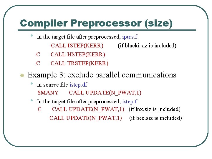 Compiler Preprocessor (size) • l In the target file after preprocessed, ipars. f CALL