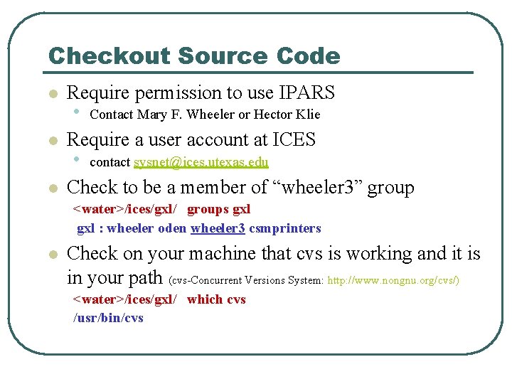 Checkout Source Code l l l Require permission to use IPARS • Contact Mary