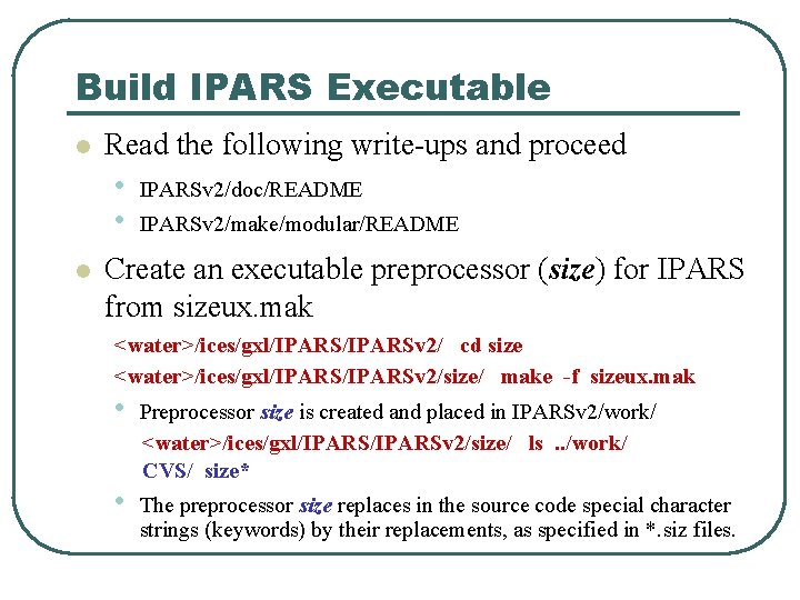 Build IPARS Executable l Read the following write-ups and proceed • • l IPARSv