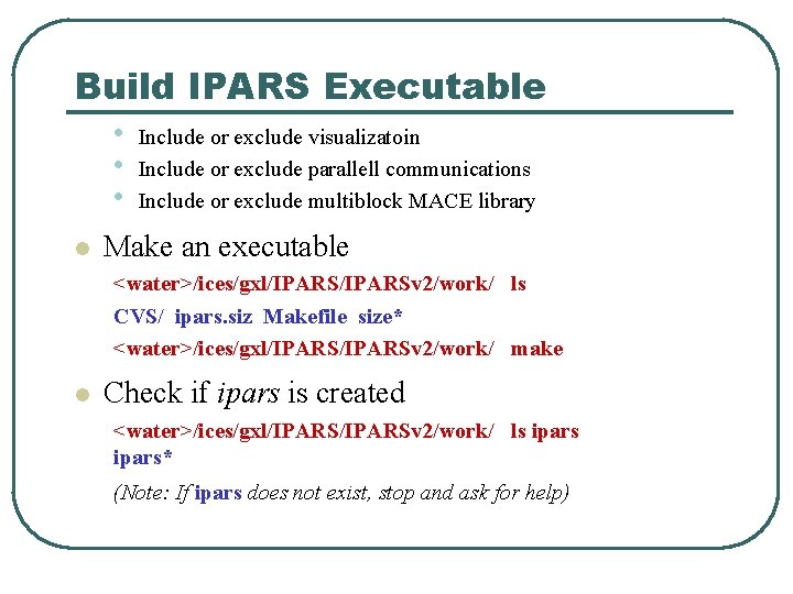 Build IPARS Executable • • • l Include or exclude visualizatoin Include or exclude