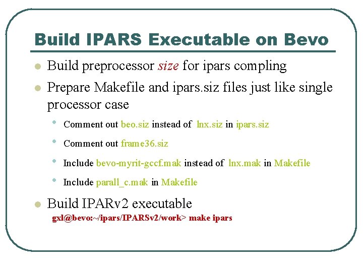 Build IPARS Executable on Bevo l Build preprocessor size for ipars compling l Prepare