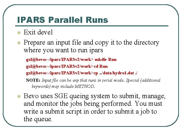 IPARS Parallel Runs l l Exit devel Prepare an input file and copy it