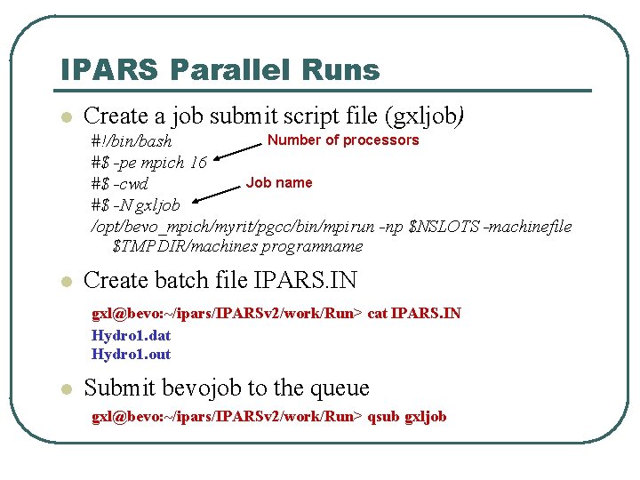 IPARS Parallel Runs l Create a job submit script file (gxljob) Number of processors