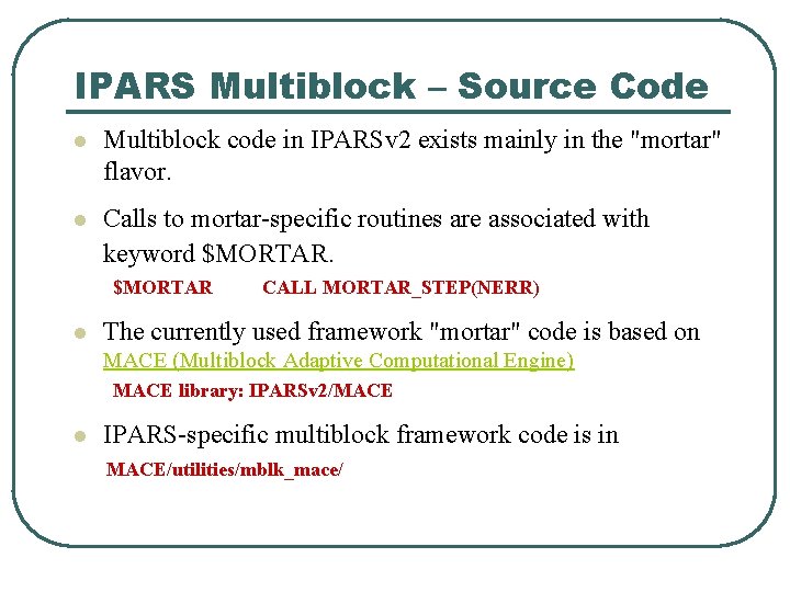 IPARS Multiblock – Source Code l Multiblock code in IPARSv 2 exists mainly in