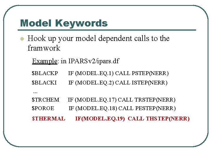 Model Keywords l Hook up your model dependent calls to the framwork Example: in