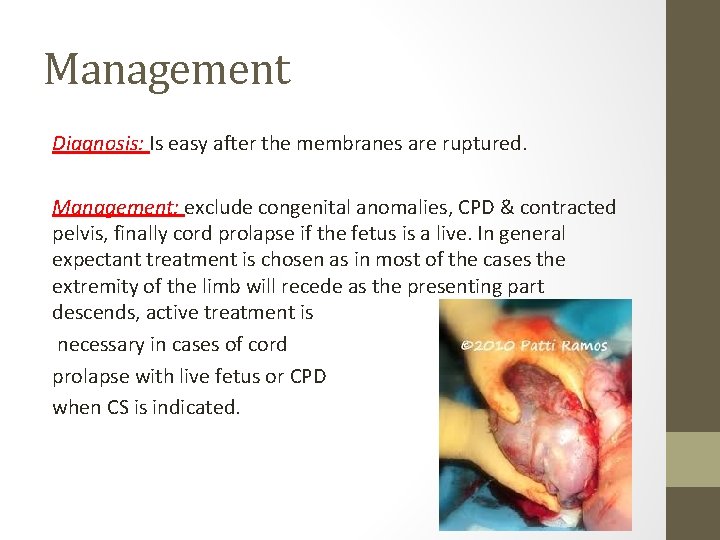 Management Diagnosis: Is easy after the membranes are ruptured. Management: exclude congenital anomalies, CPD