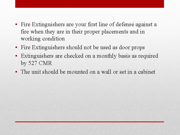  • Fire Extinguishers are your first line of defense against a fire when