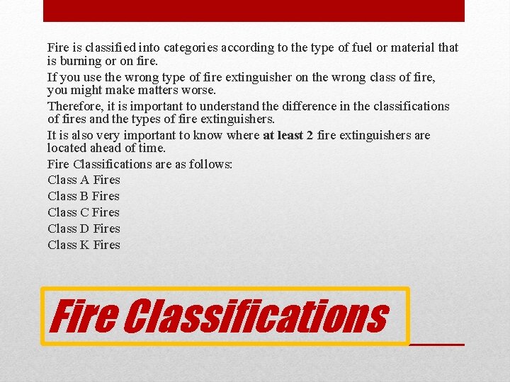 Fire is classified into categories according to the type of fuel or material that