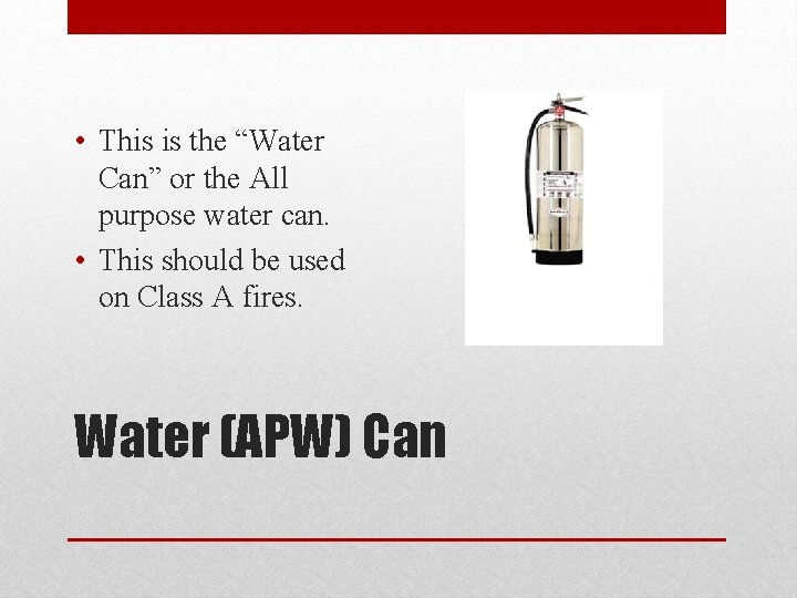  • This is the “Water Can” or the All purpose water can. •