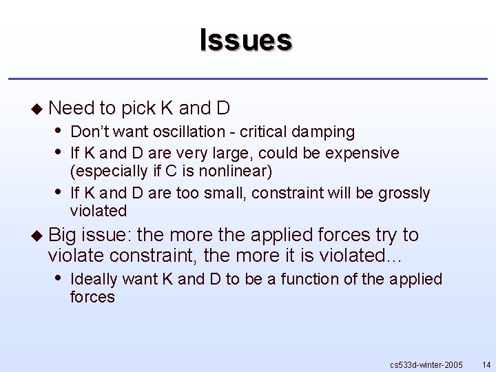 Issues u Need • • • to pick K and D Don’t want oscillation