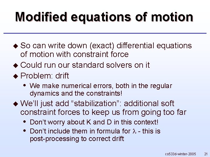 Modified equations of motion u So can write down (exact) differential equations of motion