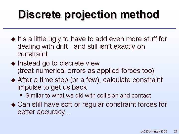 Discrete projection method u It’s a little ugly to have to add even more