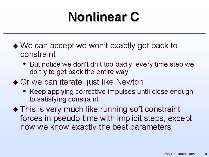 Nonlinear C u We can accept we won’t exactly get back to constraint •