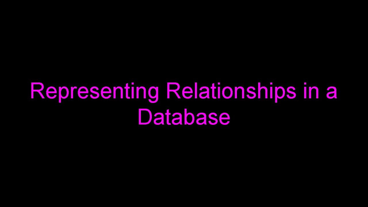 Representing Relationships in a Database 