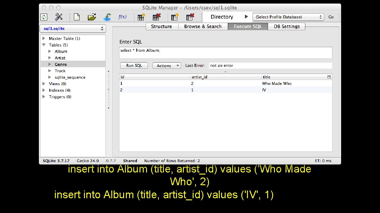 insert into Album (title, artist_id) values ('Who Made Who', 2) insert into Album (title,