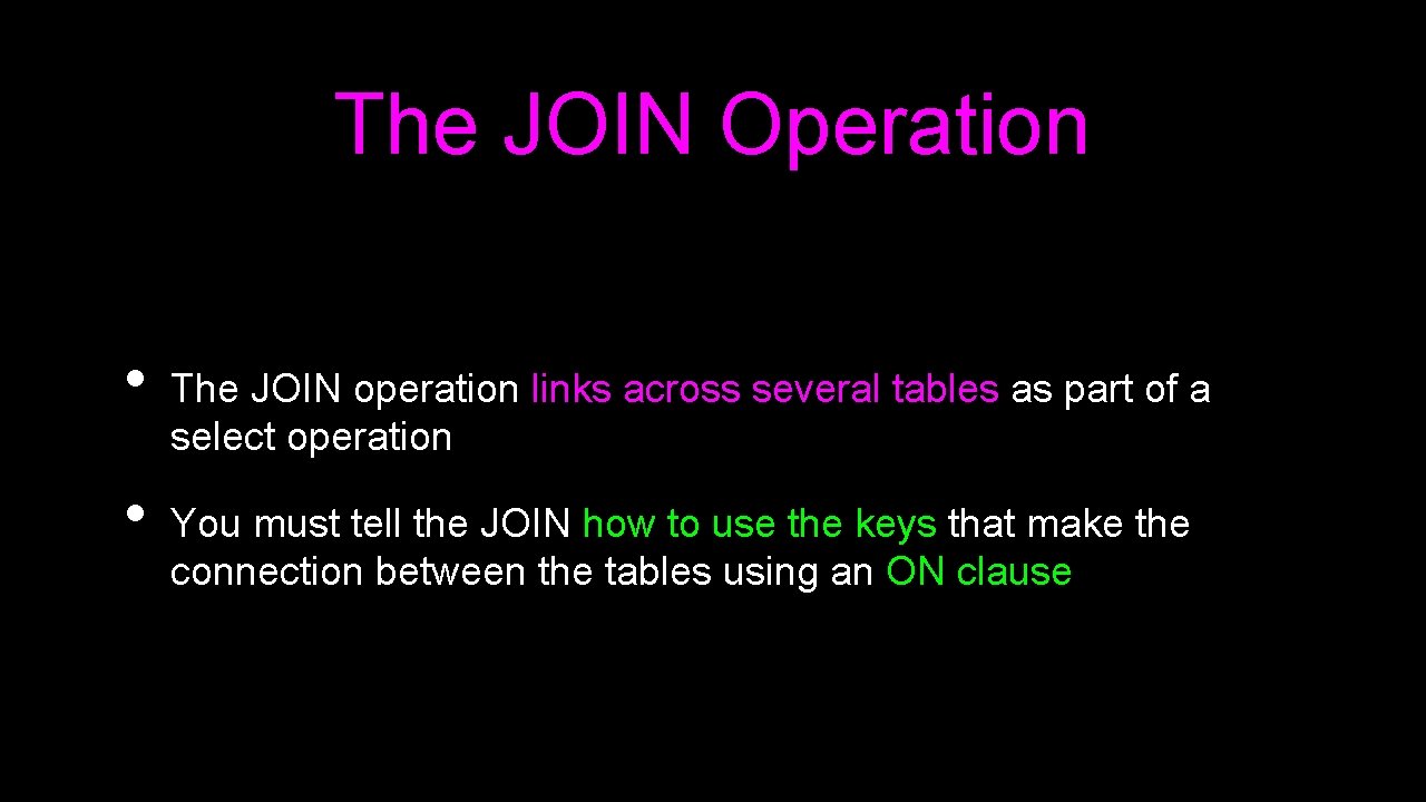The JOIN Operation • • The JOIN operation links across several tables as part