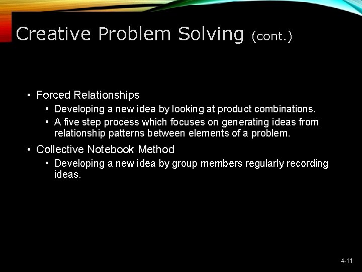Creative Problem Solving (cont. ) • Forced Relationships • Developing a new idea by
