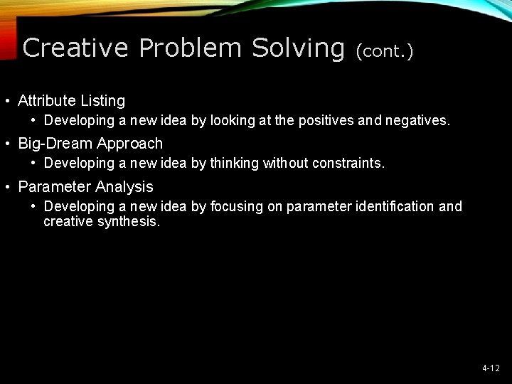 Creative Problem Solving (cont. ) • Attribute Listing • Developing a new idea by
