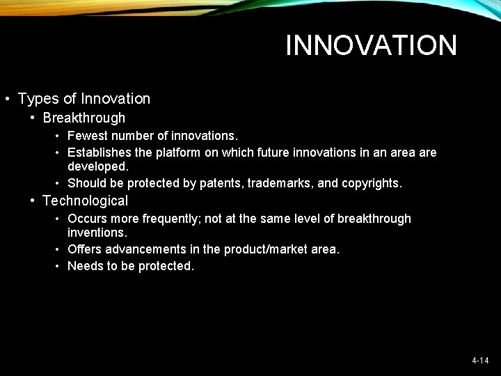 INNOVATION • Types of Innovation • Breakthrough • Fewest number of innovations. • Establishes