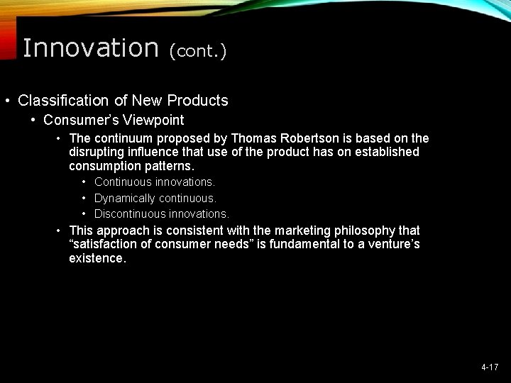 Innovation (cont. ) • Classification of New Products • Consumer’s Viewpoint • The continuum