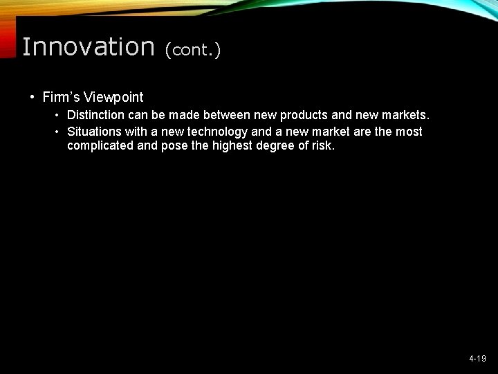 Innovation (cont. ) • Firm’s Viewpoint • Distinction can be made between new products