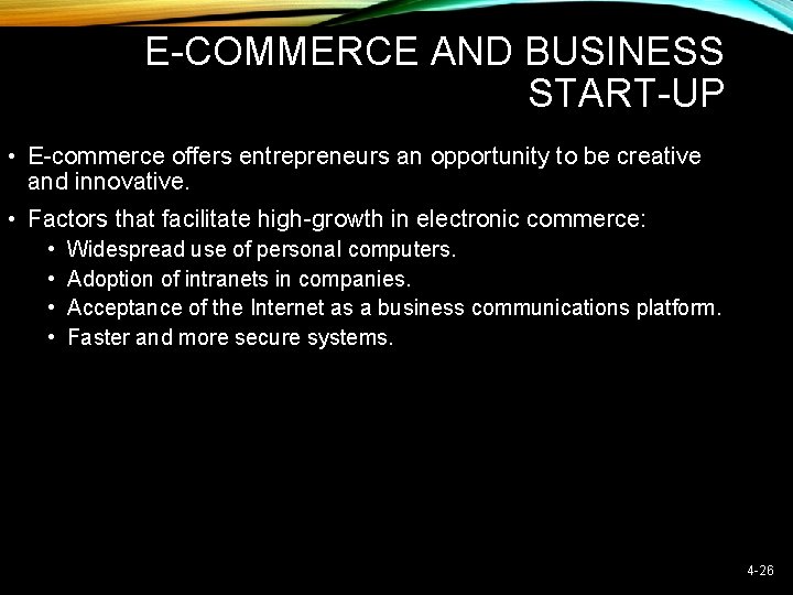 E-COMMERCE AND BUSINESS START-UP • E-commerce offers entrepreneurs an opportunity to be creative and