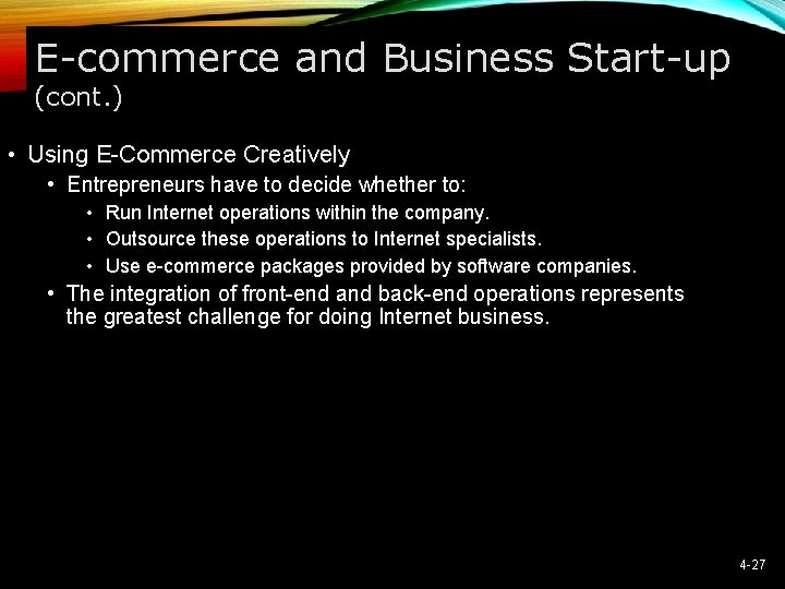 E-commerce and Business Start-up (cont. ) • Using E-Commerce Creatively • Entrepreneurs have to
