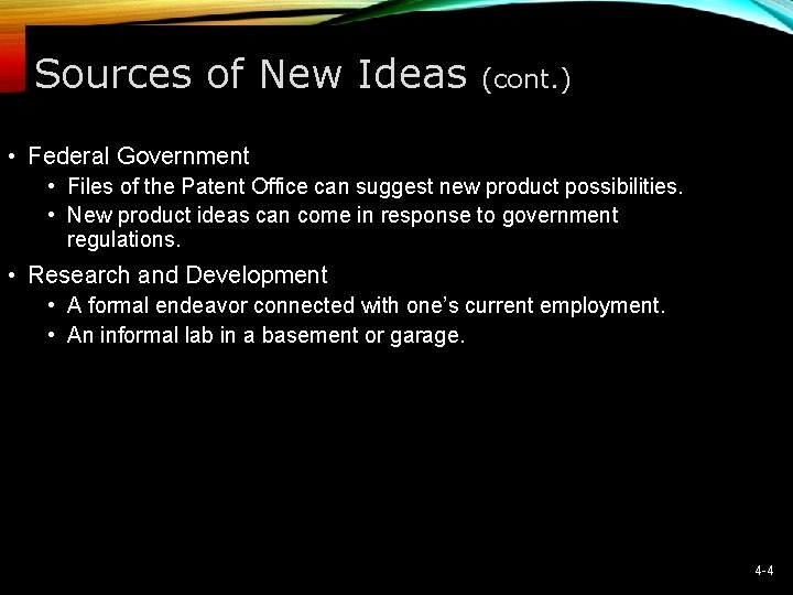 Sources of New Ideas (cont. ) • Federal Government • Files of the Patent