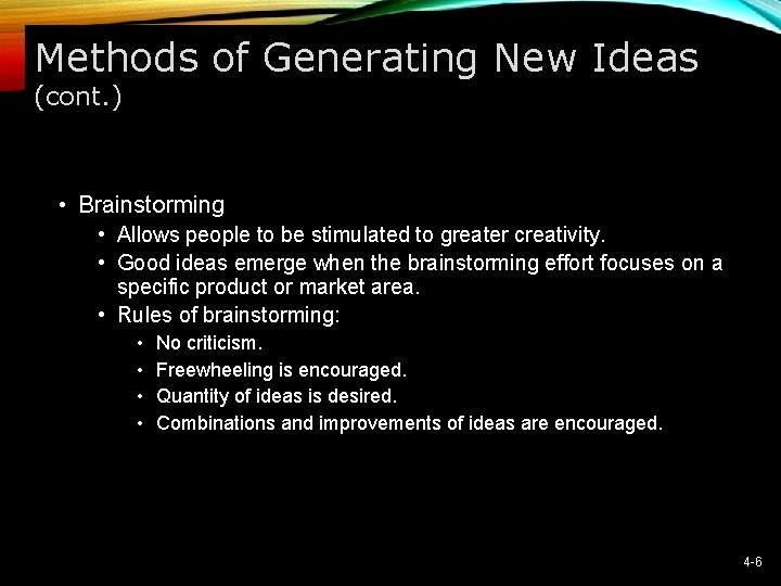 Methods of Generating New Ideas (cont. ) • Brainstorming • Allows people to be