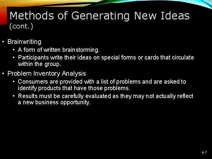 Methods of Generating New Ideas (cont. ) • Brainwriting • A form of written