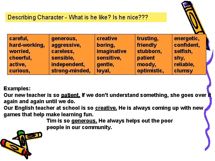 Describing Character - What is he like? Is he nice? ? ? careful, hard-working,