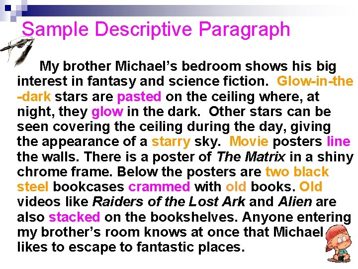 Sample Descriptive Paragraph My brother Michael’s bedroom shows his big interest in fantasy and