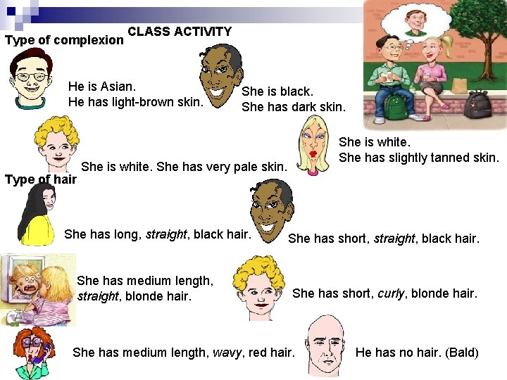 Type of complexion CLASS ACTIVITY He is Asian. He has light-brown skin. Type of