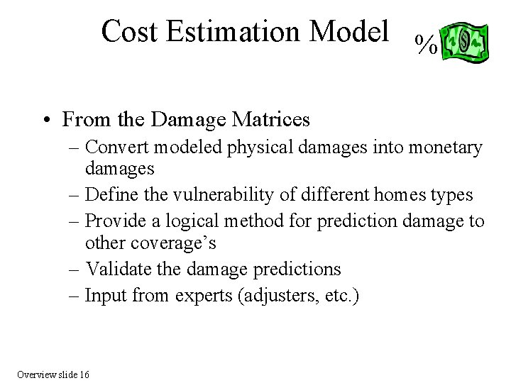 Cost Estimation Model % • From the Damage Matrices – Convert modeled physical damages