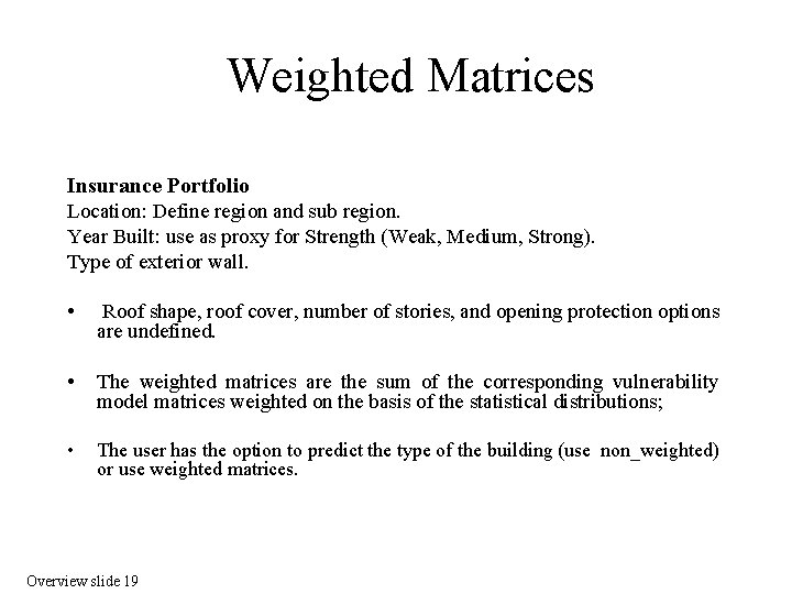 Weighted Matrices Insurance Portfolio Location: Define region and sub region. Year Built: use as
