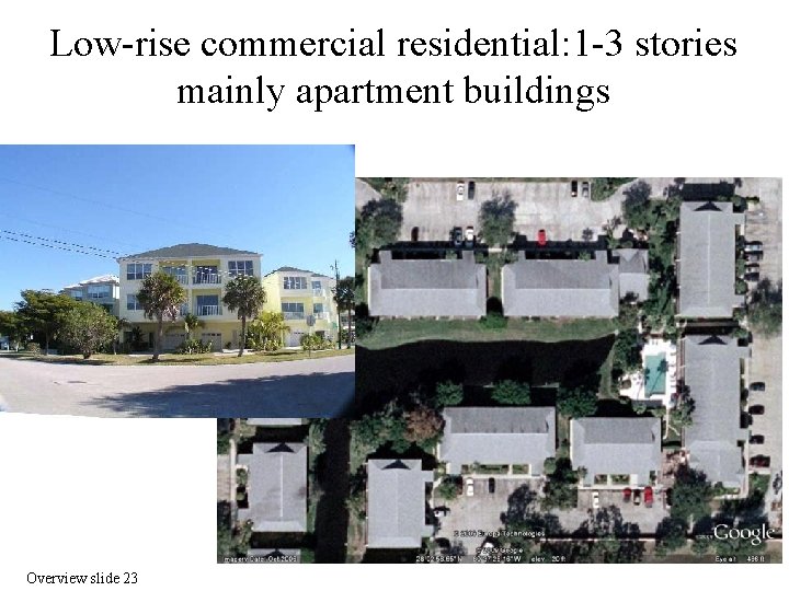 Low-rise commercial residential: 1 -3 stories mainly apartment buildings Overview slide 23 