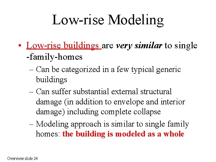 Low-rise Modeling • Low-rise buildings are very similar to single -family-homes – Can be