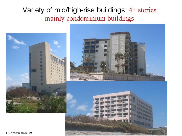 Variety of mid/high-rise buildings: 4+ stories mainly condominium buildings Overview slide 29 